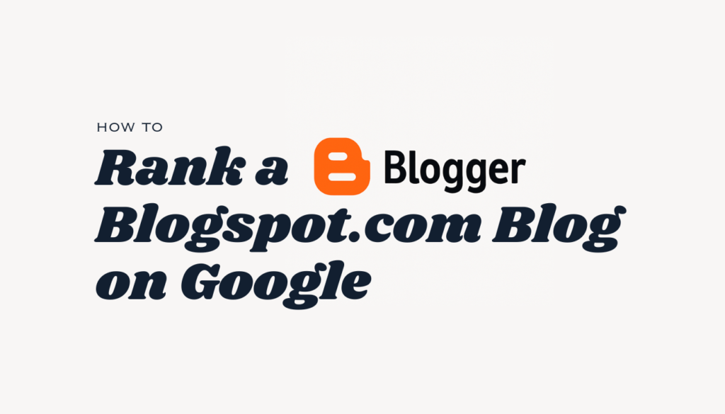 Rank a Blogspot.com Blog on Google